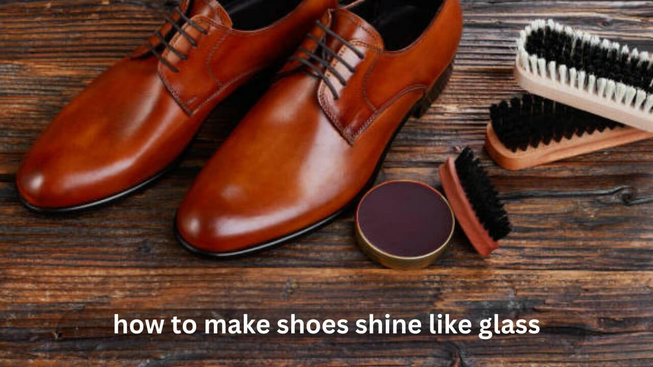 How to Make Shoes Shine like Glass