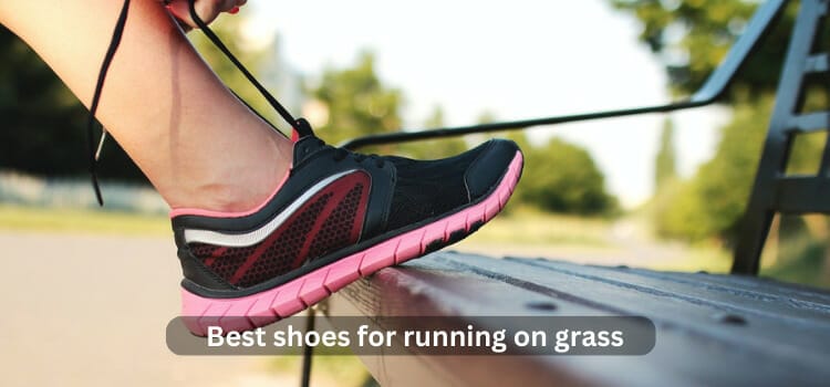 Best Shoes for Running on Grass
