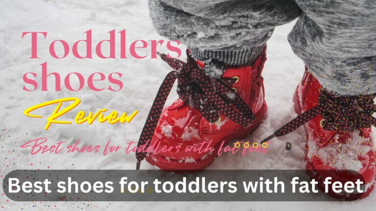 Best Shoes for Toddlers with Fat Feet