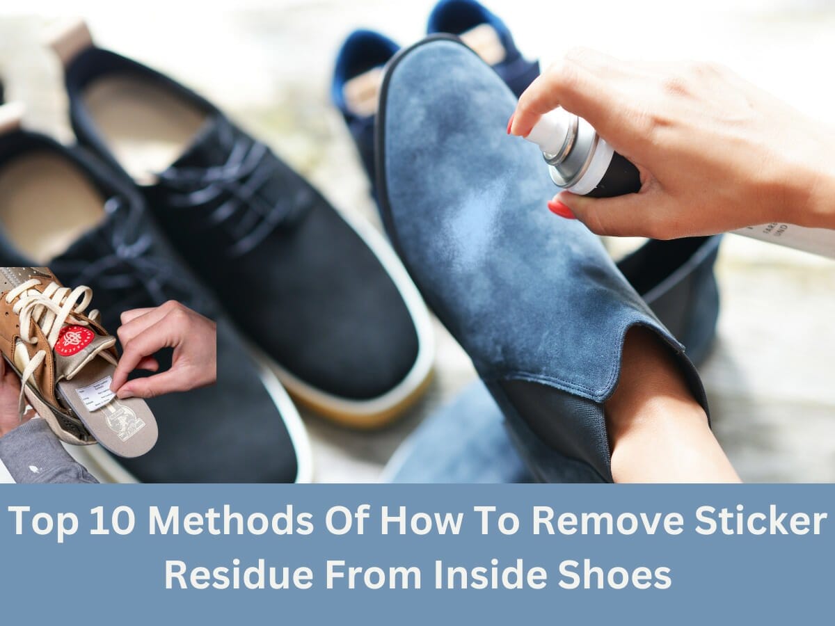 How To Remove Sticker Residue From Inside Shoes