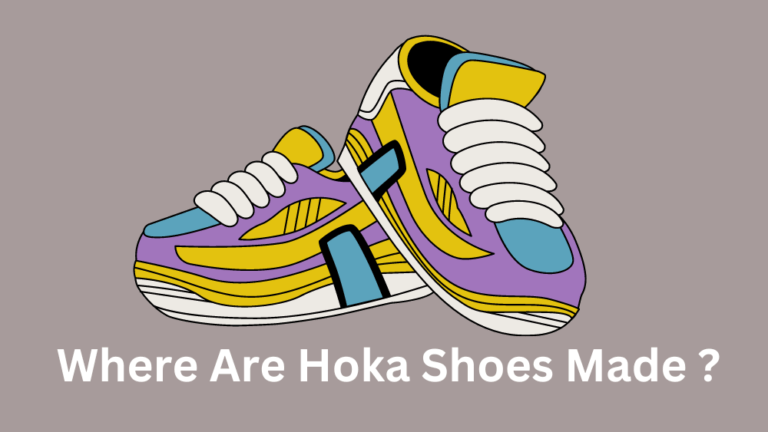 Where Are Hoka Shoes Made in 2023: The Truth About Hoka Manufacturing Location